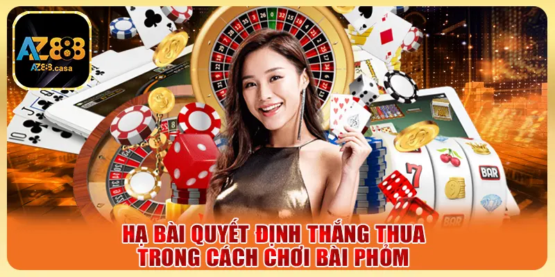 Cách Chơi Bài Phỏm - Thông Tin Lần Đầu Bật Mí Từ Cao Thủ 4 Hạ bài quyết định thắng thua trong cách chơi bài phỏm
