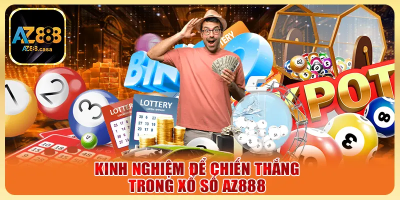 Xổ Số AZ888 - Cơ Hội Đổi Đời Với Các Giải Đặc Biệt Cực Khủng 5 Kinh nghiệm để chiến thắng trong xổ só AZ888