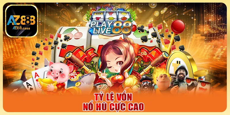 Nổ Hũ Tài Xỉu AZ888 - Bí Mật Mẹo Chơi Hiệu Quả Ít Ai Biết 3 Tỷ lệ vốn nổ hũ cực cao